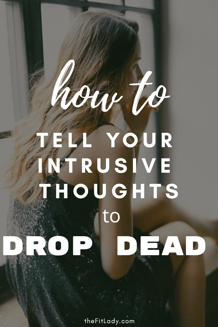 Get rid of intrusive thoughts